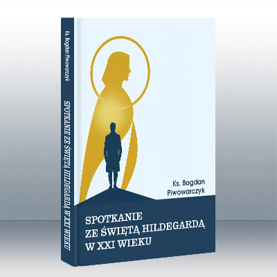 Spotkanie ze Świętą Hildegardą w XXI wieku