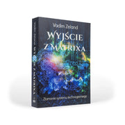 Wyjście z matrixa – złamanie systemu technogennego